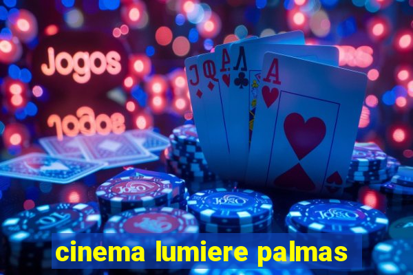 cinema lumiere palmas